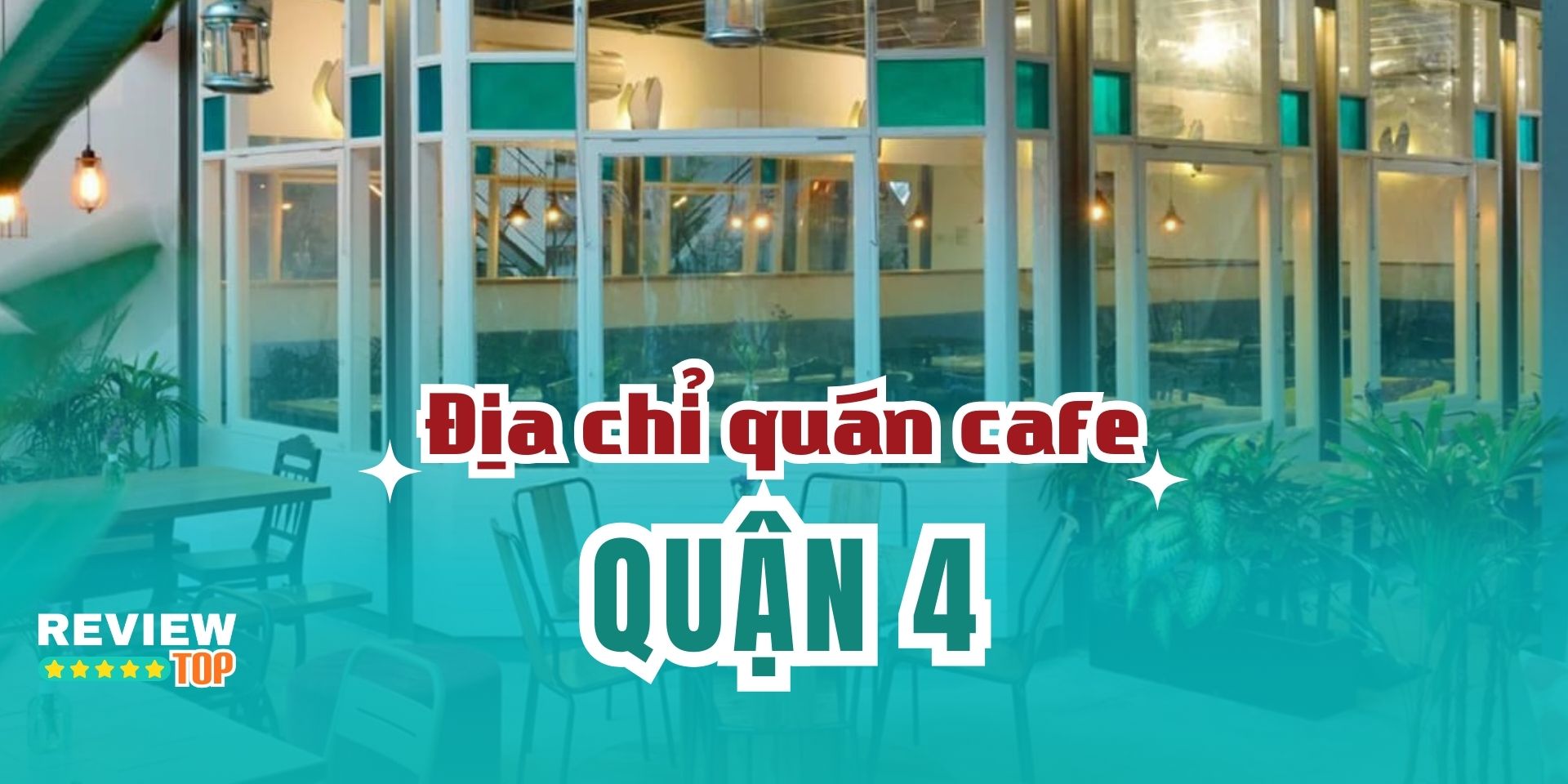 Top 12 quán cafe Quận 4 nổi tiếng view đẹp, tha hồ sống ảo
