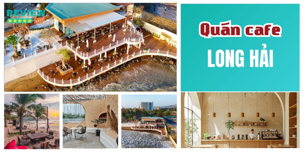 Top 8 quán cafe Long Hải xịn xò, ngồi chill quên lối về